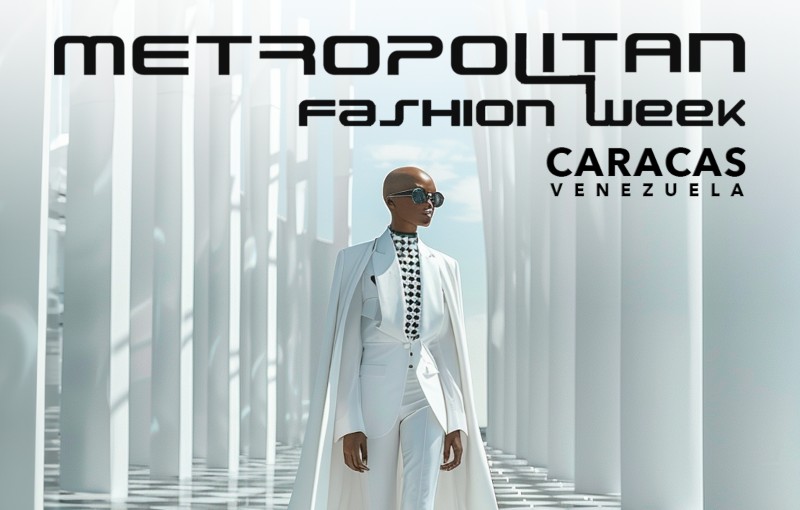 El Metropolitan Fashion Week llega a Caracas